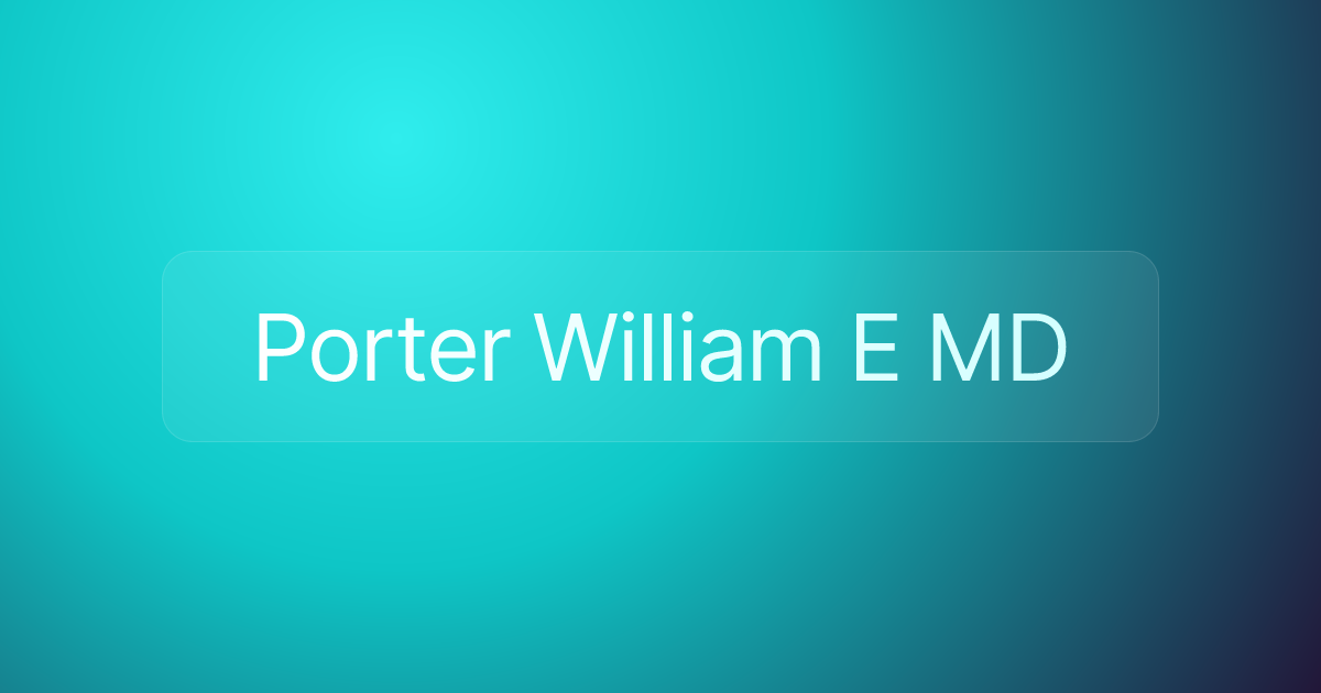 Porter William E MD
