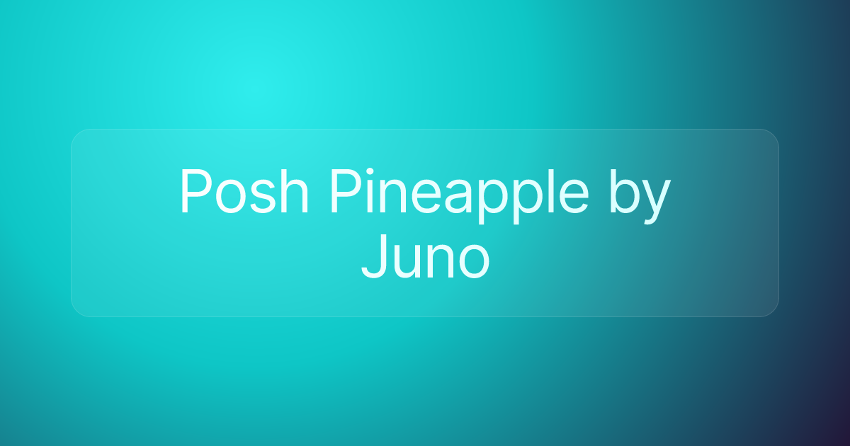 Posh Pineapple by Juno