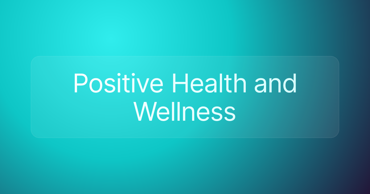 Positive Health and Wellness