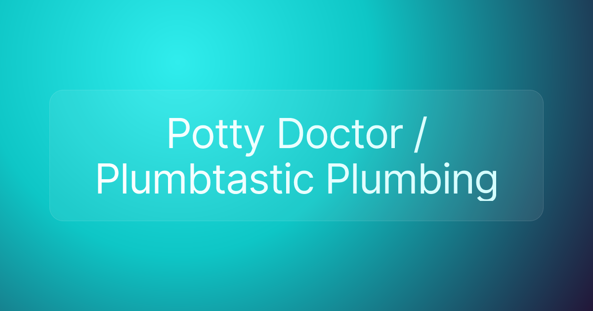 Potty Doctor / Plumbtastic Plumbing