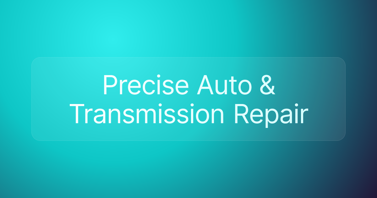 Precise Auto & Transmission Repair