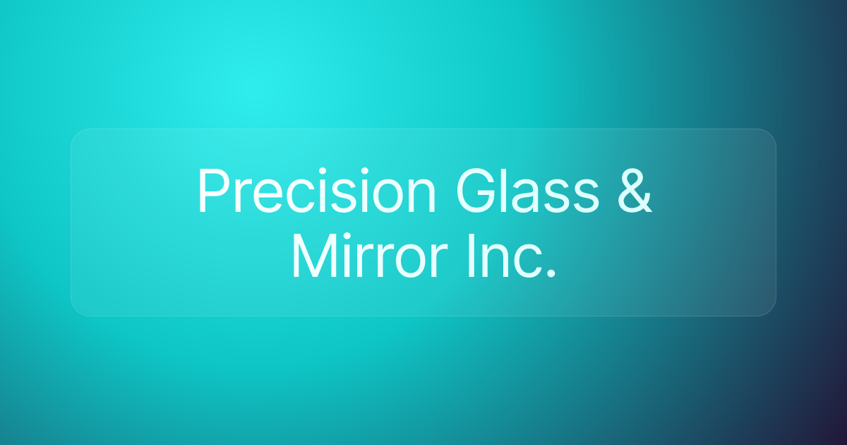 Precision Glass & Mirror Inc.