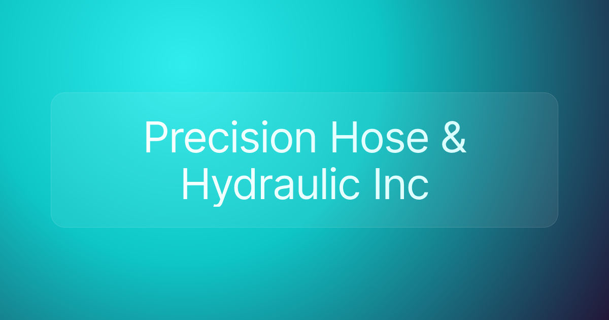 Precision Hose & Hydraulic Inc