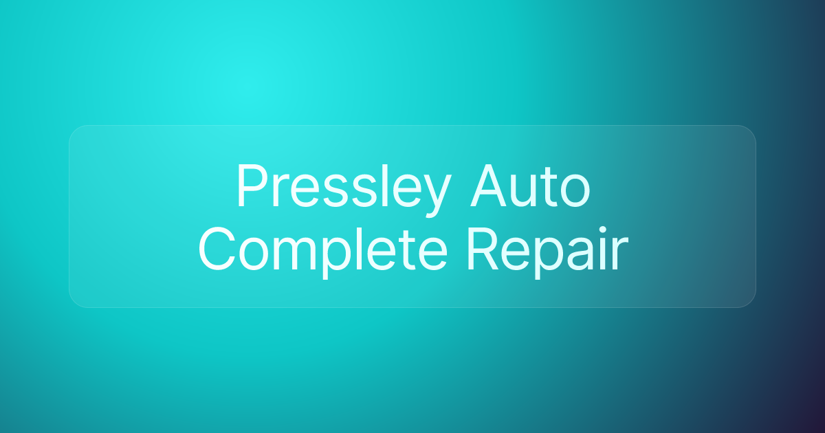 Pressley Auto Complete Repair