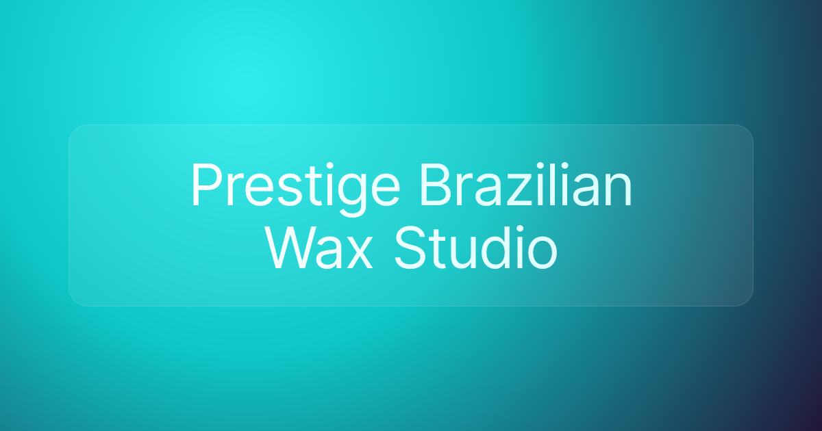 Prestige Brazilian Wax Studio