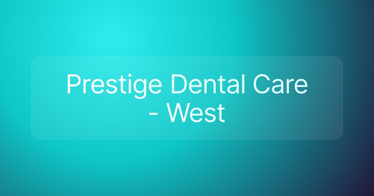 Prestige Dental Care - West