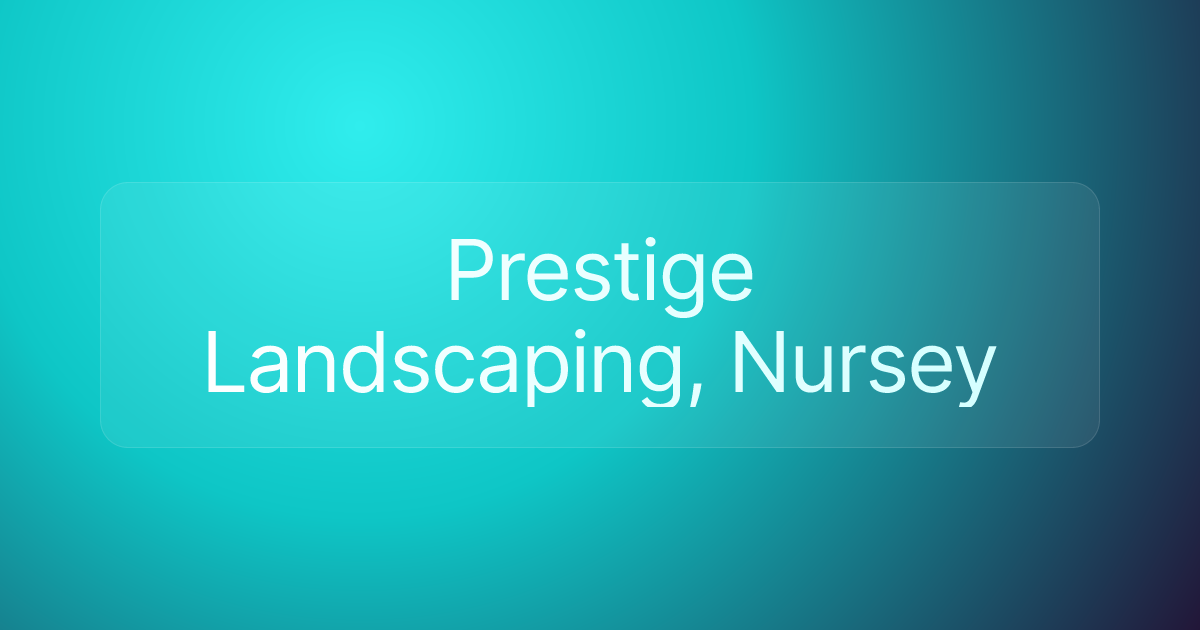 Prestige Landscaping, Nursey