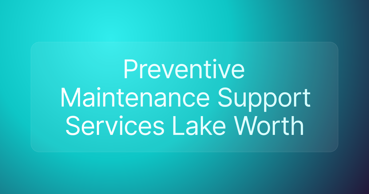 Preventive Maintenance Support Services Lake Worth