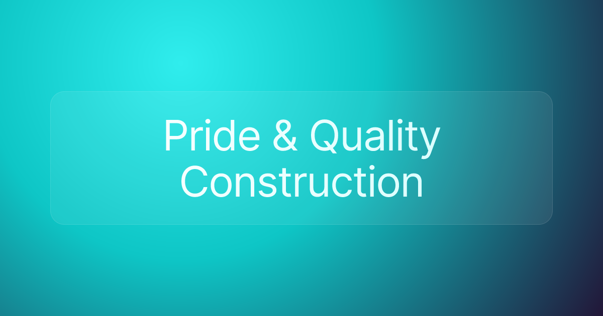 Pride & Quality Construction