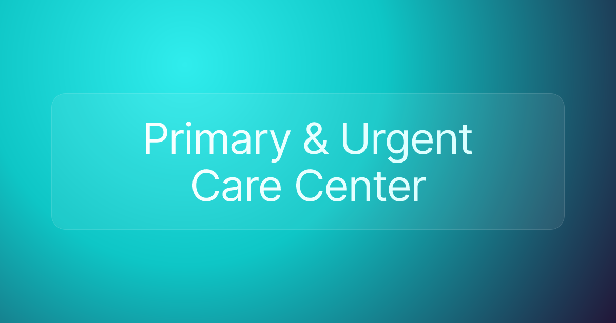 Primary & Urgent Care Center