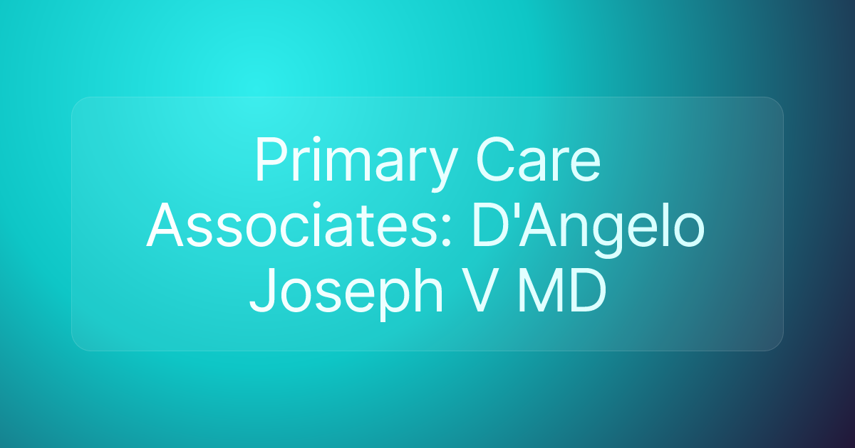 Primary Care Associates: D'Angelo Joseph V MD