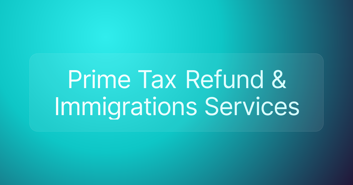Prime Tax Refund & Immigrations Services