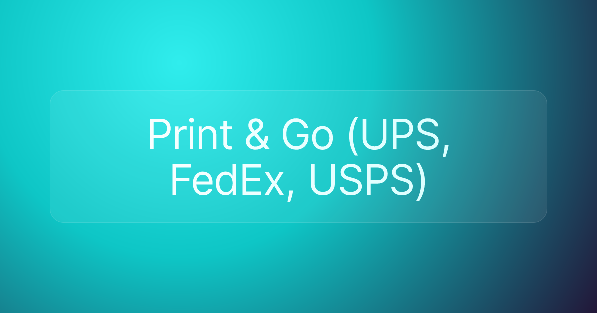 Print & Go (UPS, FedEx, USPS)