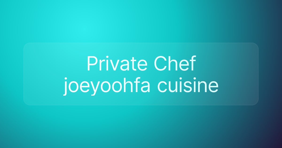 Private Chef joeyoohfa cuisine
