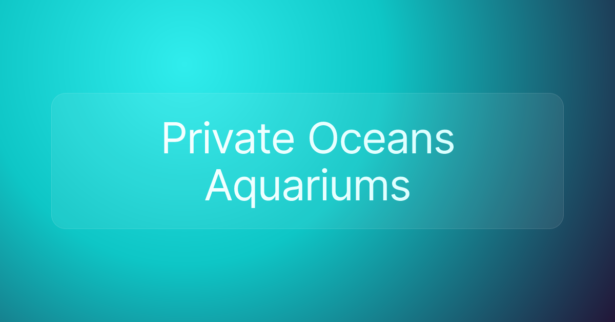 Private Oceans Aquariums