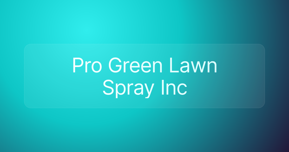 Pro Green Lawn Spray Inc