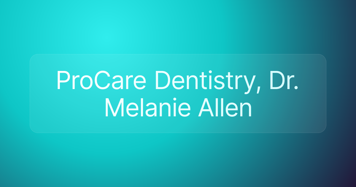 ProCare Dentistry, Dr. Melanie Allen