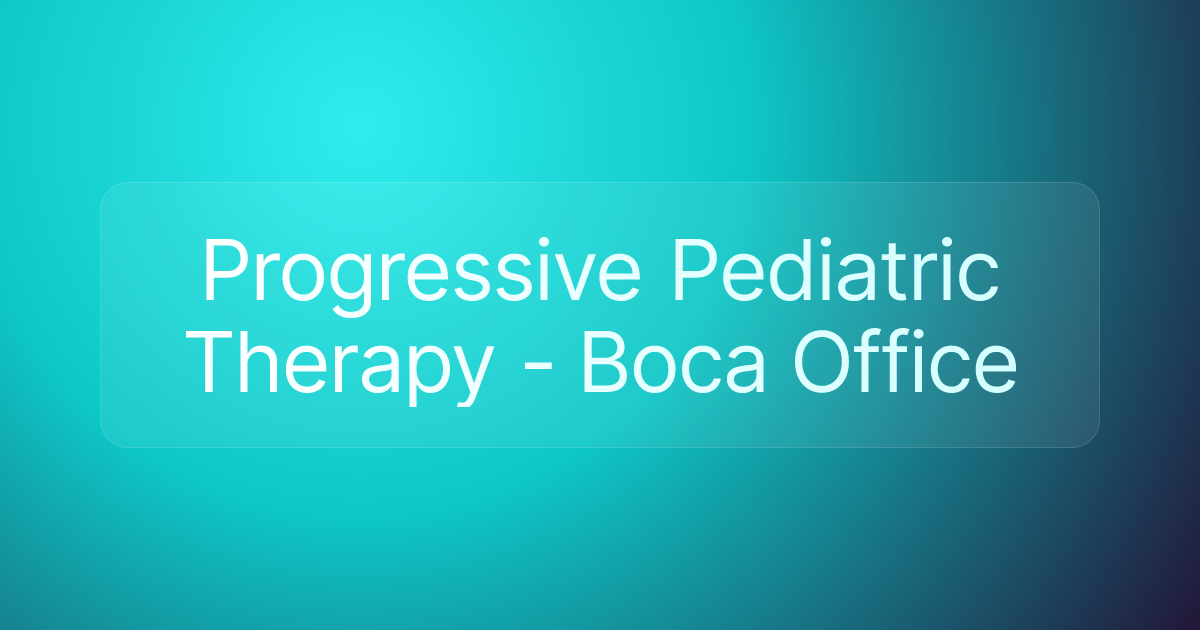 Progressive Pediatric Therapy - Boca Office