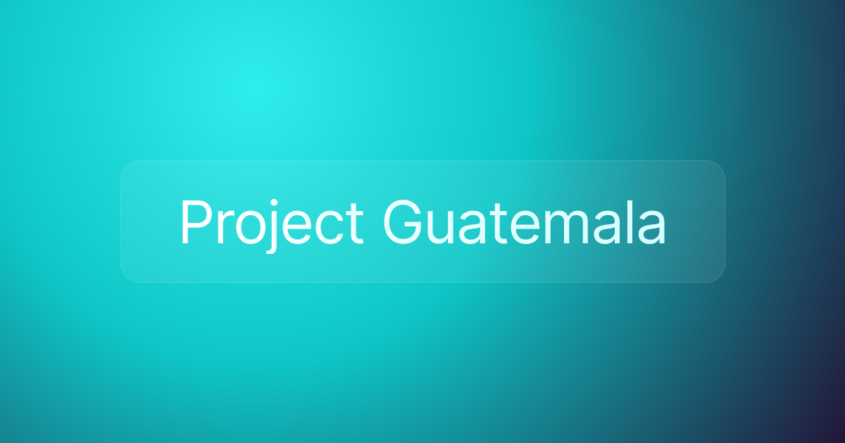 Project Guatemala