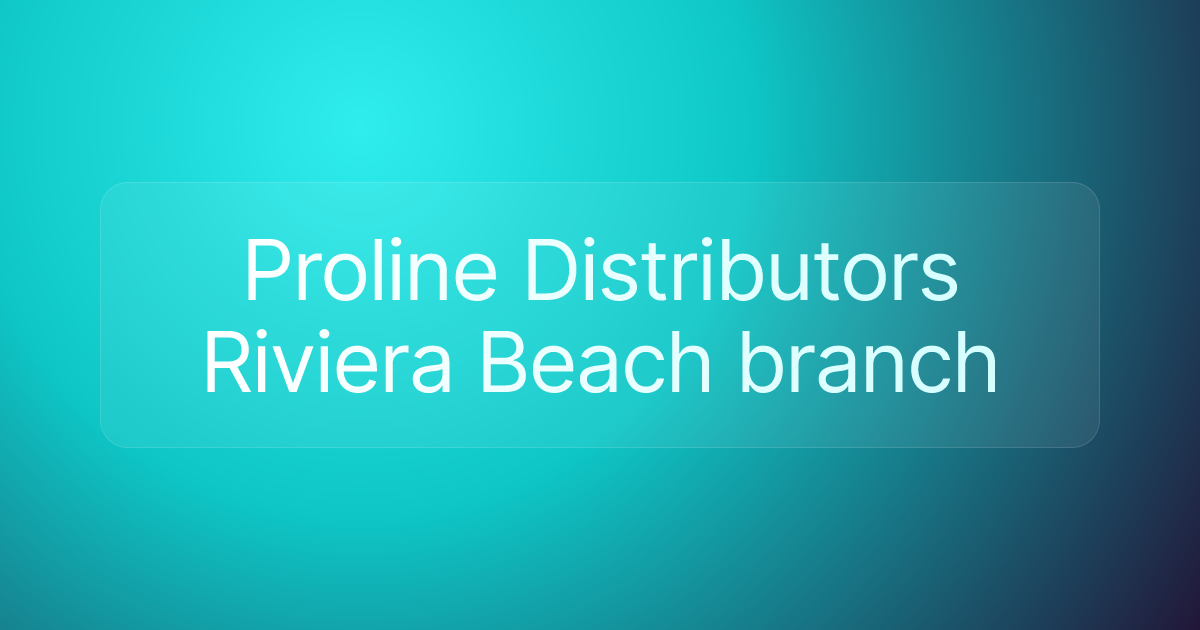 Proline Distributors Riviera Beach branch