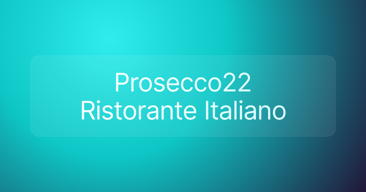 Prosecco22 Ristorante Italiano