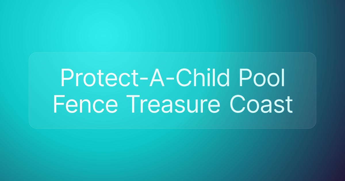 Protect-A-Child Pool Fence Treasure Coast
