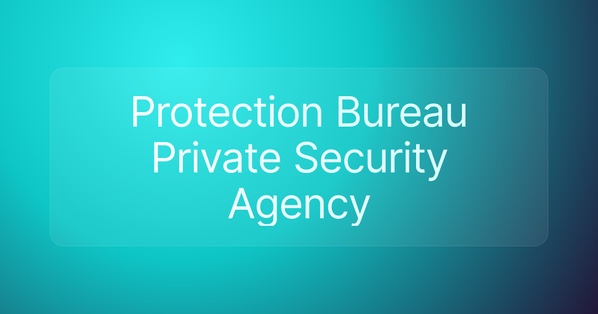 Protection Bureau Private Security Agency