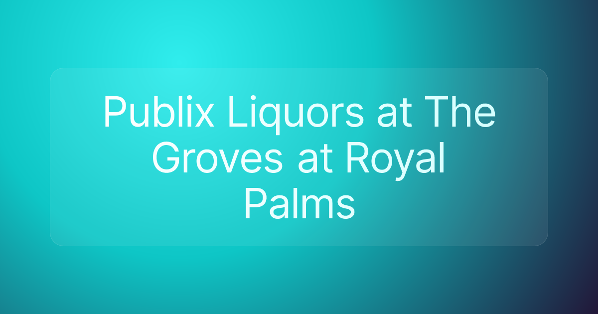 Publix Liquors at The Groves at Royal Palms