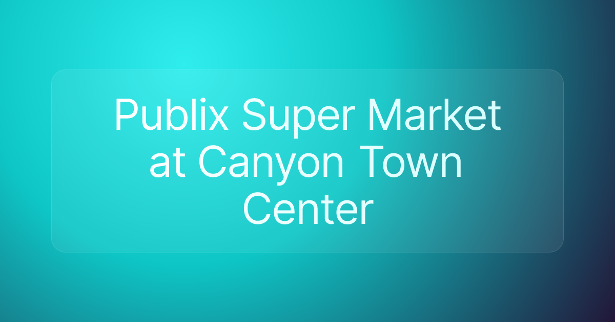 Publix Super Market at Canyon Town Center