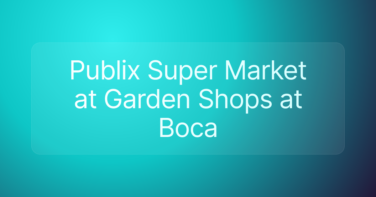 Publix Super Market at Garden Shops at Boca