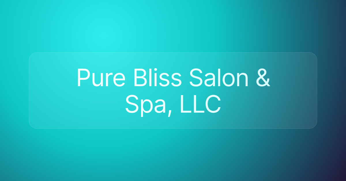Pure Bliss Salon & Spa, LLC