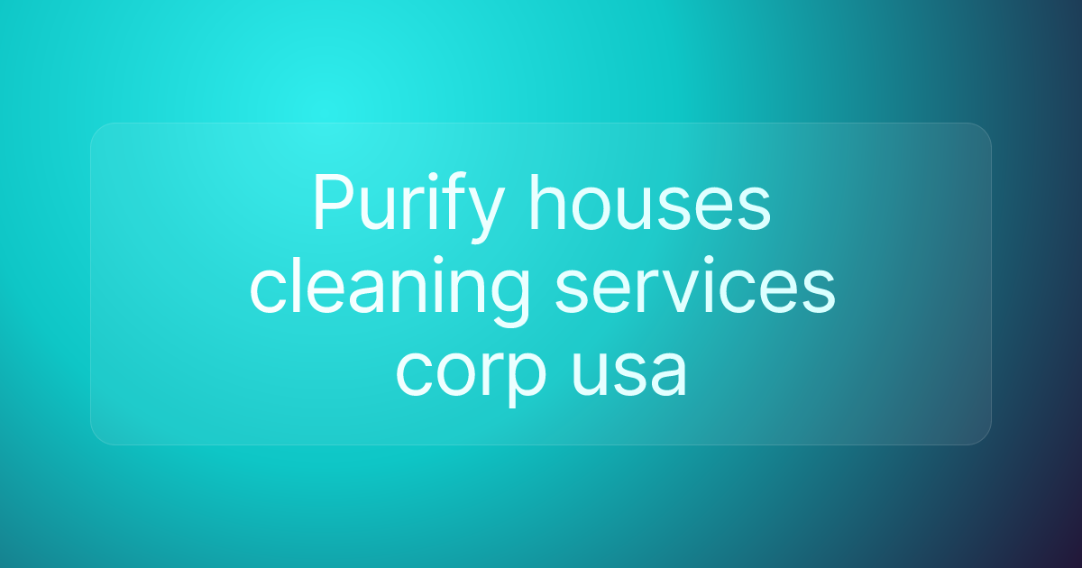 Purify houses cleaning services corp usa