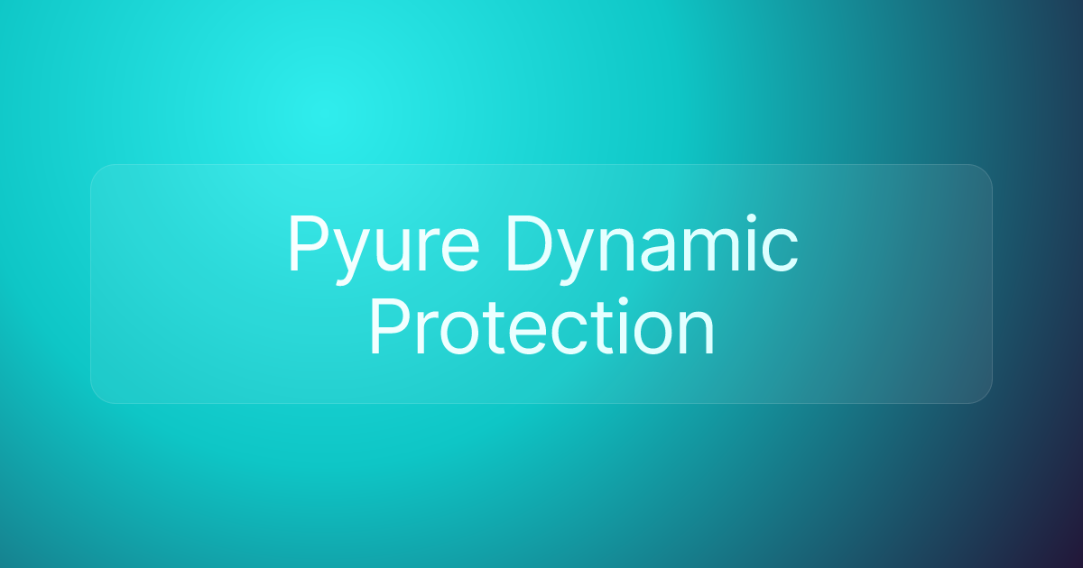 Pyure Dynamic Protection