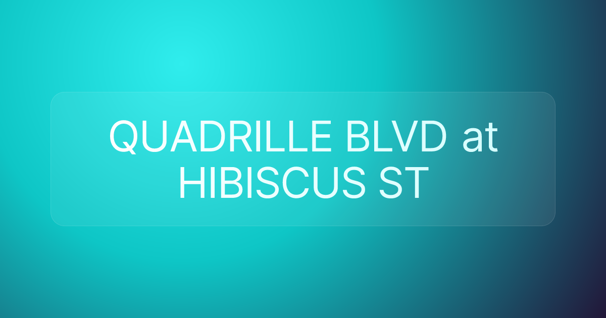 QUADRILLE BLVD at HIBISCUS ST