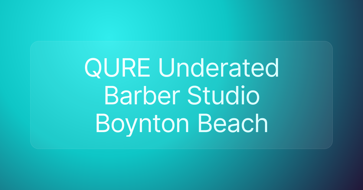 QURE Underated Barber Studio Boynton Beach