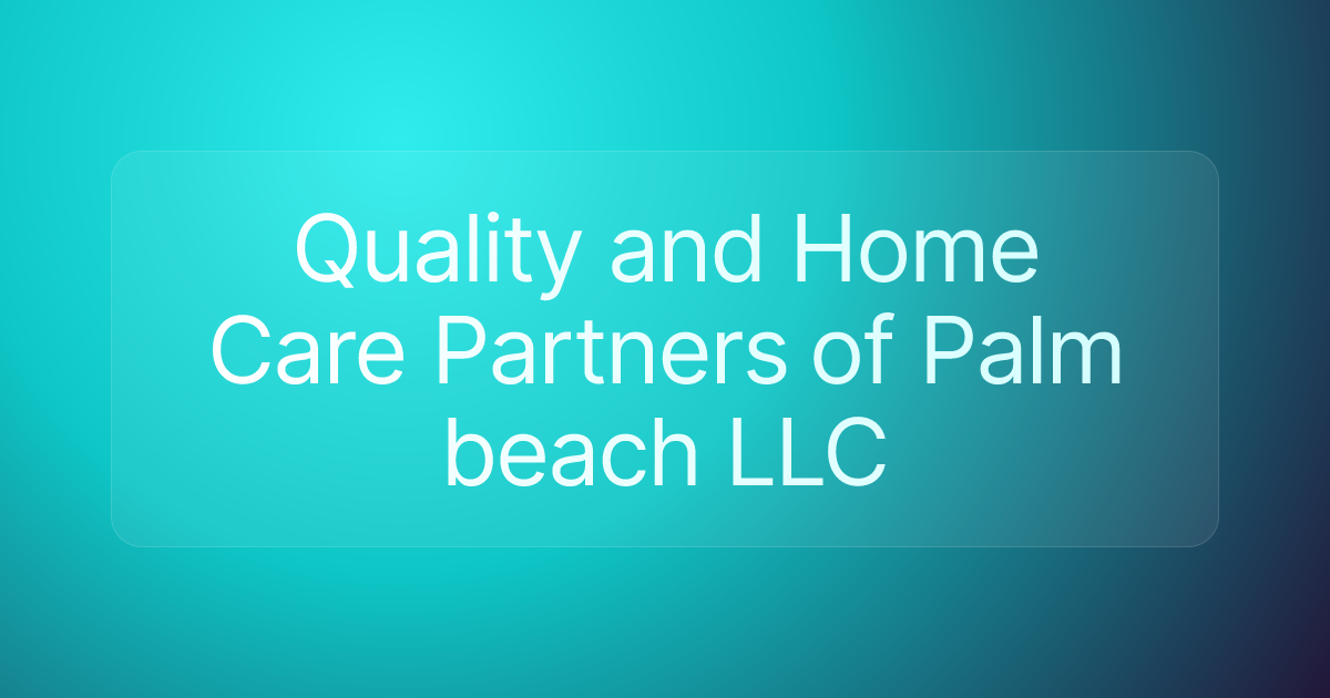 Quality and Home Care Partners of Palm beach LLC