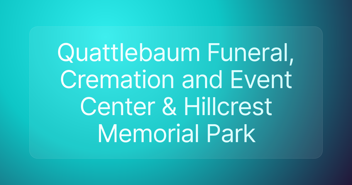 Quattlebaum Funeral, Cremation and Event Center & Hillcrest Memorial Park