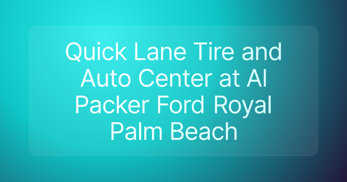 Quick Lane Tire and Auto Center at Al Packer Ford Royal Palm Beach