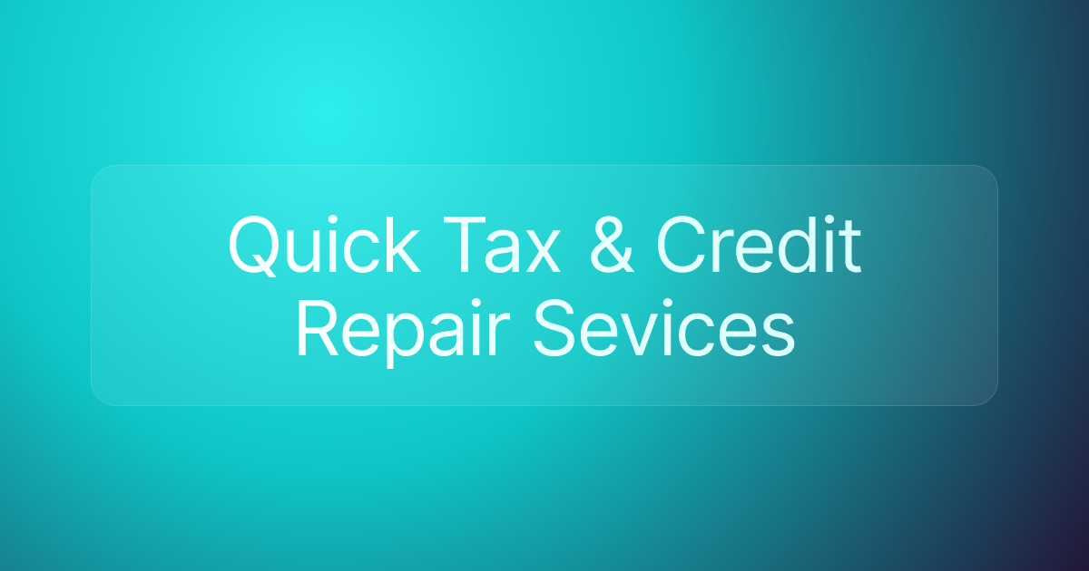 Quick Tax & Credit Repair Sevices