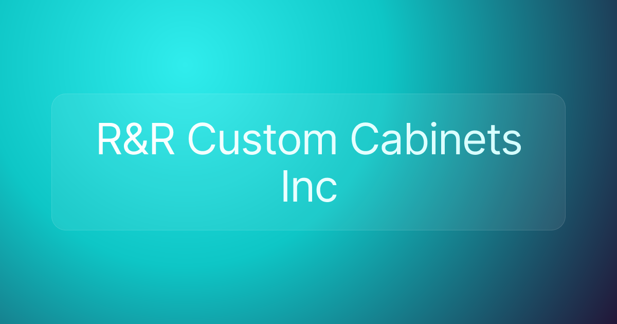 R&R Custom Cabinets Inc