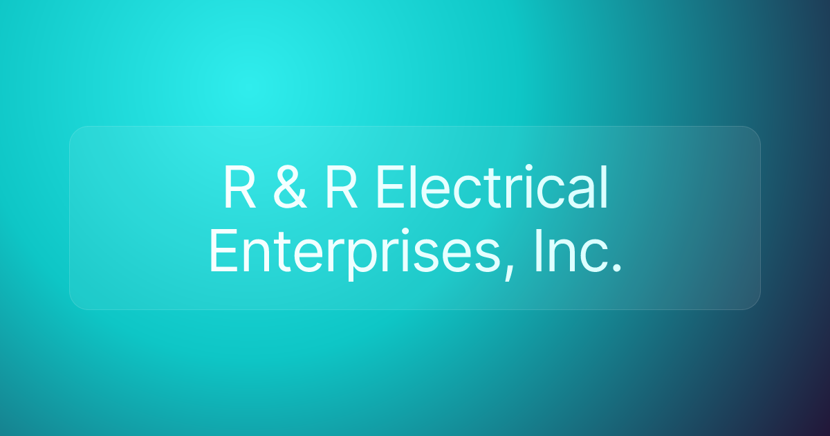 R & R Electrical Enterprises, Inc.