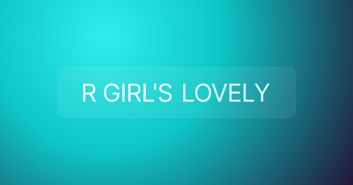 R GIRL'S LOVELY