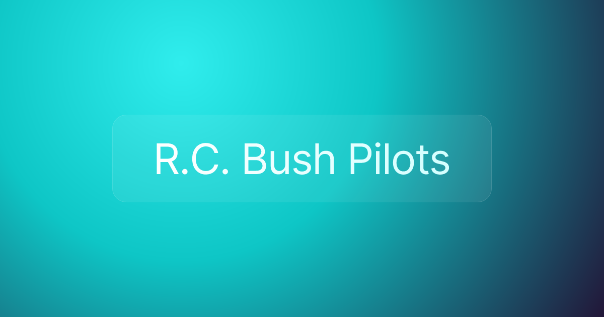 R.C. Bush Pilots