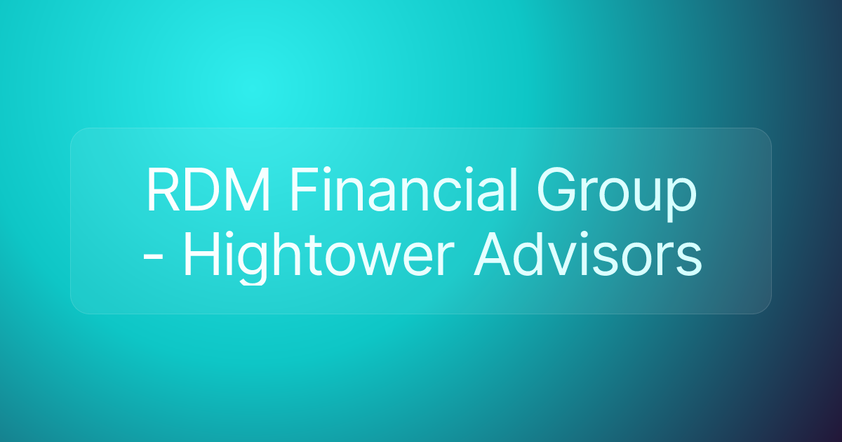 RDM Financial Group - Hightower Advisors