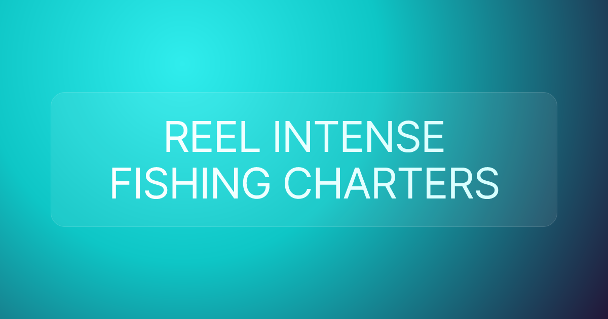REEL INTENSE FISHING CHARTERS