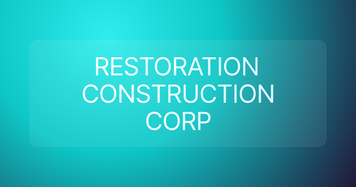 RESTORATION CONSTRUCTION CORP