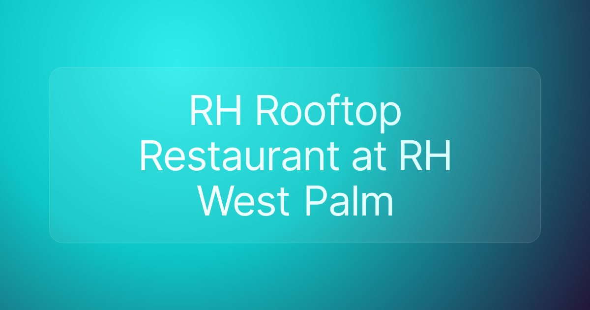 RH Rooftop Restaurant at RH West Palm