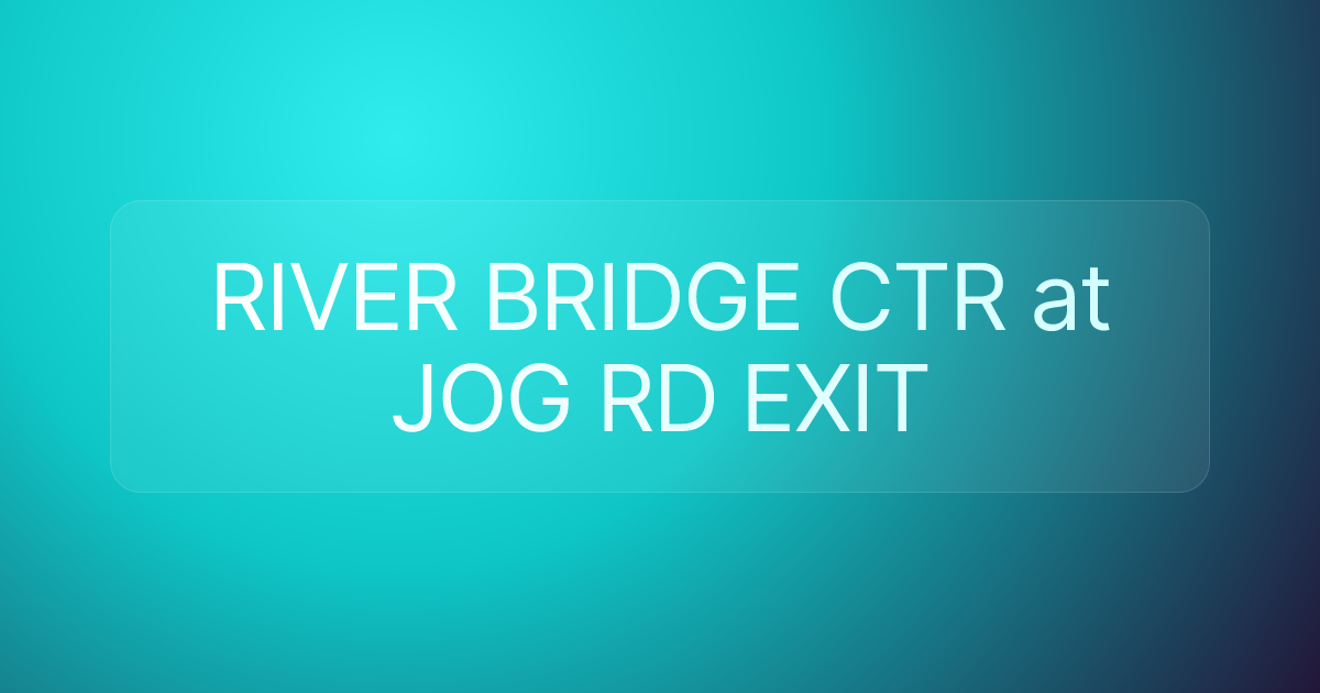 RIVER BRIDGE CTR at JOG RD EXIT