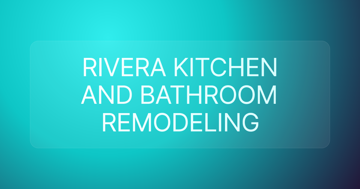 RIVERA KITCHEN AND BATHROOM REMODELING