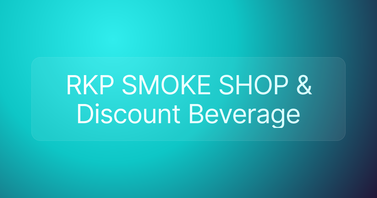 RKP SMOKE SHOP & Discount Beverage